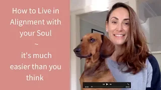 How To Live In Alignment With Your Soul