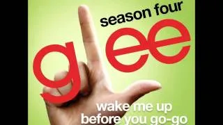 Wake Me Up Before You Go-Go - GLEE [FULL Studio] [HQ]