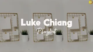 Luke Chiang Playlist | ♬ Songs that you can do feel anytime ♪ ♡