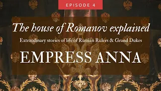 The Royal House of Russia explained: Ep. 04 Empress Anna