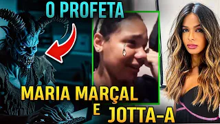 CH0CAD0S: MARIA MARÇAL e JOTTA-A😳! o PROFETA FALOU A VERDADE!?