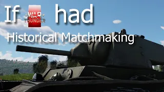 If War Thunder had Historically Accurate Matchmaking