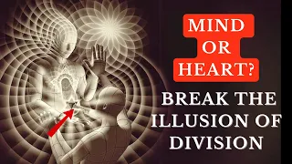 You MUST Introduce Mind to Your Heart To Transcend | Head or Heart: Break the Illusion of Division