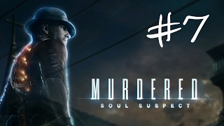 #7 - Полицейский участок || Murdered: Soul Suspect