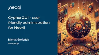 Neo4j Live: CypherGUI - User Friendly Administration for Neo4j