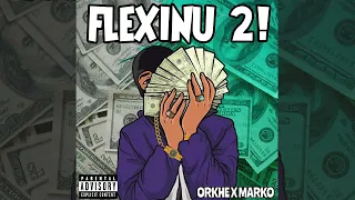 ORKHE x MARKO - FLEXINU 2!