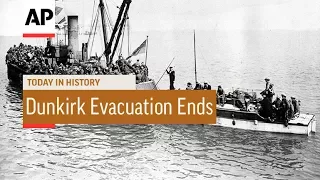 Dunkirk Evacuation Ends - 1940 | Today In History | 4 June 17