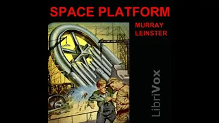 Full Audio Book | Space Platform by Murray LEINSTER read by Mark Nelson