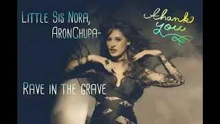 Little Sis Nora, AronChupa -   Rave in the grave(2018)