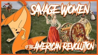 Savage Women of the American Revolution!