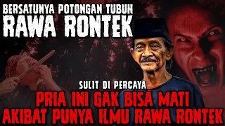 NGERI!! AKIBAT ILMU RAWA RONTEK PRIA INI GAK BISA MATI || MISTERI RAWA RONTEK [CERITA KISAH MISTIS]