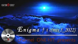 Enigma † i c(mix 5_2022) newage, enigmatic, chillout, buddha bar, Psy Ambient, ethnic ...