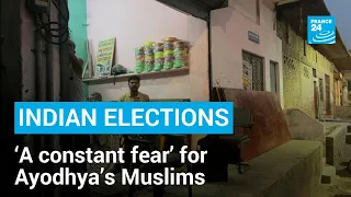 India votes 2024: ‘A constant fear’ for Ayodhya’s Muslims • FRANCE 24 English