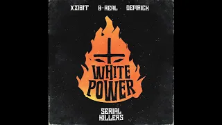 XZIBIT, B-REAL, DEMRICK (SERIAL KILLERS) - WHITE POWER
