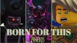 Born for this // tribute // SPOILERS !! ninjago edit