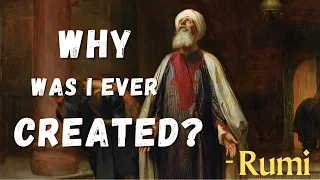 Rumi - Why was I ever created? | Love Poems | Jalaluddin Rumi