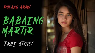 BABAENG MARTIR | True Story