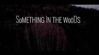 SoMETHING IN THE WooDS (2022 Short Film)