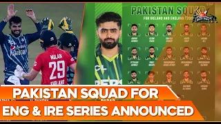 Pakistan Squad For Eng & Ire Series Announced | Kamran Akmal