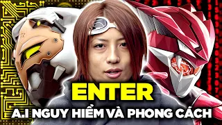 ENTER - A.I Phong Cách Và Nguy Hiểm