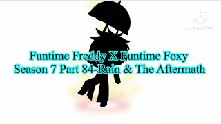 Funtime Freddy X Funtime Foxy Season 7 Part 84-Rain & The Aftermath (13+)