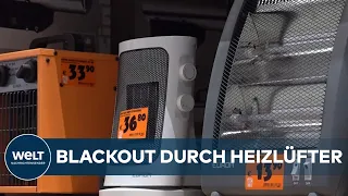 BLACKOUT-GEFAHR: 650.000 verkaufte Heizlüfter sind ein Problem für das Stromnetz