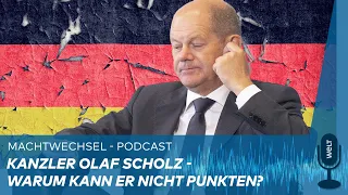 MACHTWECHSEL: Olaf Scholz - warum kann er nicht punkten? | WELT Podcast