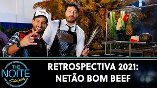 Retrospectiva 2021: Netão Bom Beef | The Noite (29/12/21)