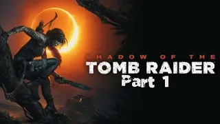 Shadow of the Tomb Raider Gameplay Walktrough German (No Commentary) Part 1