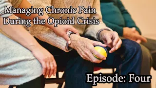 Episode 4: Managing Chronic Pain During the Opioid Crisis