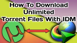 How To Download Torrent Files With IDM [UNLIMITED SIZE]