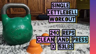 Is this a Perfect Single Kettlebell Workout? 240 reps Clean and Press in 30 minutes