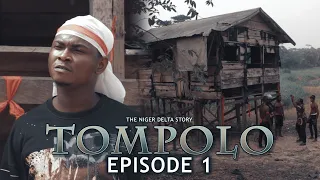 TOMPOLO - (THE NIGER DELTA STORY) EPISODE 1