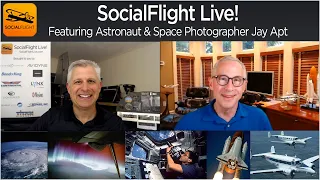 SocialFlight Live! Featuring NASA Astronaut & Space Photographer Jay Apt