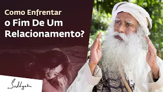 Como Enfrentar o Fim de Um Relacionamento Com Leveza? | Sadhguru Português