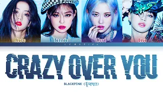 BLACKPINK Crazy Over You Lyrics (블랙핑크 Crazy Over You 가사) [Color Coded Lyrics/Eng]