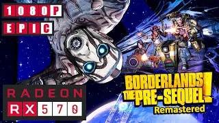 Borderlands - The Pre-Sequel Remastered [PC] | RX 570 + i5 7400 8GB | MAX Settings | 1080p  Gameplay
