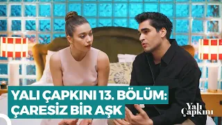 Yalı Çapkını 13. Bölüm | Çaresiz Bir Aşk