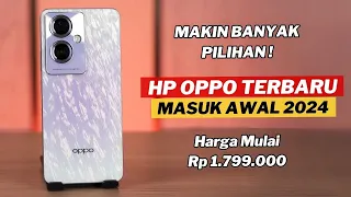 7 HP OPPO TERBARU DI AWAL TAHUN 2024 MULAI HARGA 1,7 JUTAAN