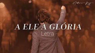 A ELE A GLÓRIA - Matheus Rizzo _ coral (4K) Letra