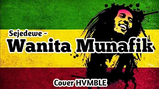 Wanita Munafik -Sejedewe REGGAE COVER HVMBLE