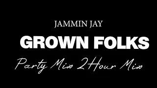 Jammin Jay's Grown Folks Party Mix 2 Hour Mix #One