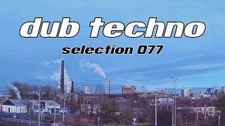 Dub Techno || Selection 077 || Stability