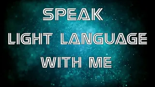 Speak Light Language With Me! Peace-Balance-Grounding l A Transmission For Your Highest Good