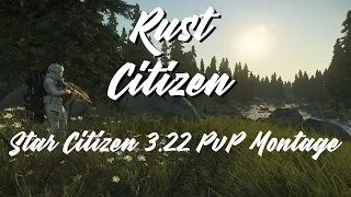 RUST CITIZEN | Star Citizen 3.22 PvP Montage feat. Shadow Moses, HCVertigo, HannahB888, Enclave+more