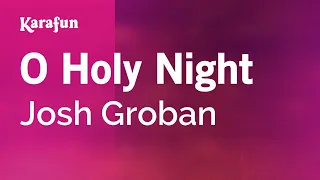 O Holy Night - Josh Groban | Karaoke Version | KaraFun