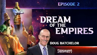 Panorama of Prophecy: "Dream of the Empires" | Doug Batchelor