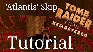 Tomb Raider 1 - Atlantis skip tutorial