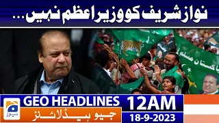 Geo News Headlines 12 AM | Next Prime Minister of Pakistan? | 18 September 2023