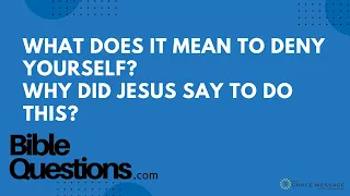 Bible Question: What does it mean to deny yourself? Why did Jesus say to do this? | Andrew Farley